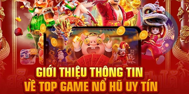 Giới thiệu thông tin về top game nổ hũ uy tín