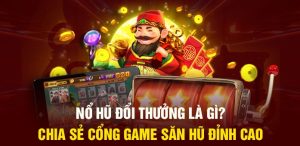 Quy luật trong game nổ hũ đổi thưởng